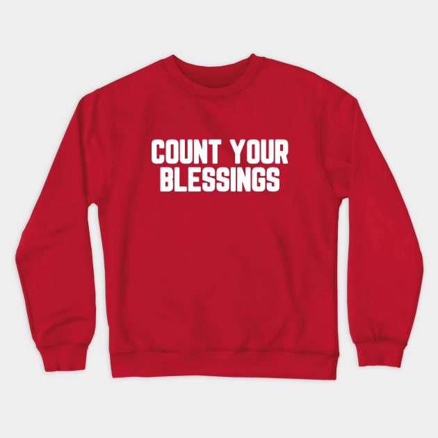 Count Your Blessings #6 Crewneck Sweatshirt by SalahBlt